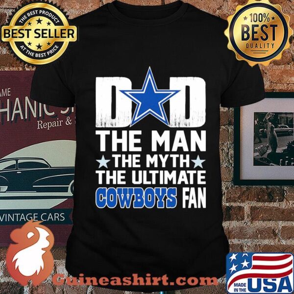 dad the man the myth the ultimate dallas cowboys fan stars happy father s day shirt