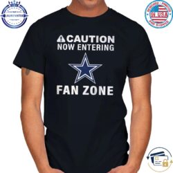 Dallas Cowboys Caution Now Entering Fan Zone Shirt