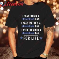 Born a Cowboys Fan Dallas Cowboys Gifts For Him Shirt
