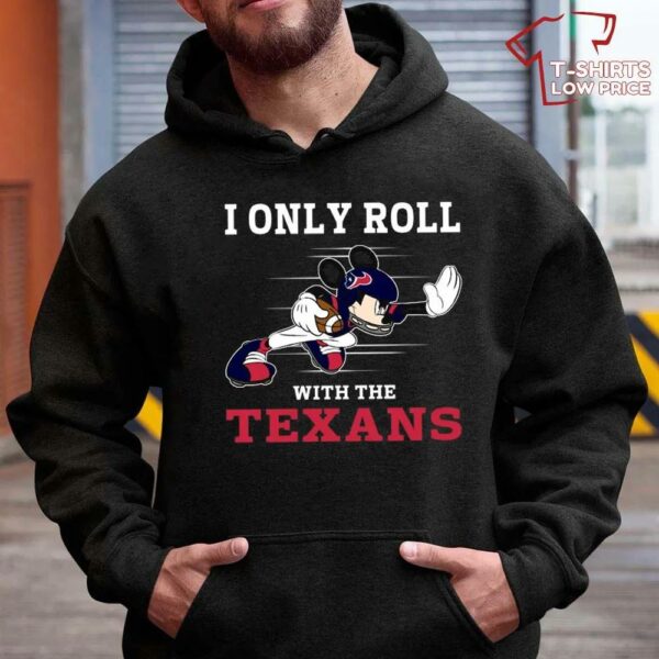 Mickey Mouse I Only Roll With Houston Texans T Shirt 1
