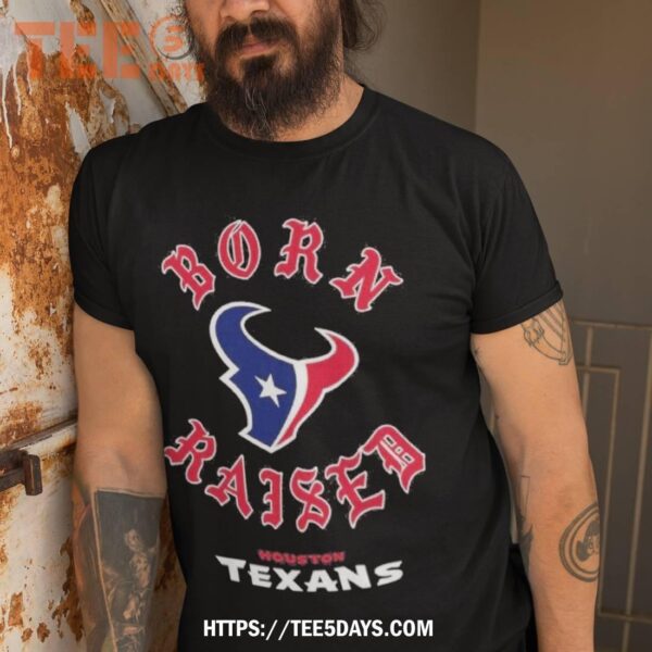 houston texans born x raised t shirt tshirt