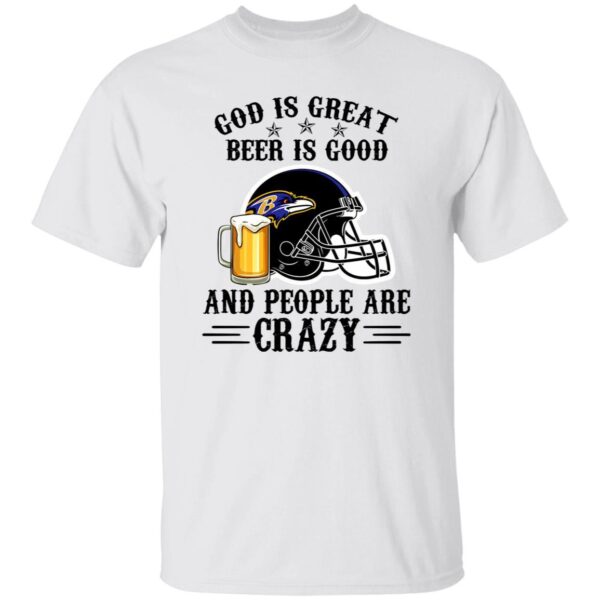 Baltimore Ravens God is Great Beer is Good And People Are Crazy Football NFL Shirt