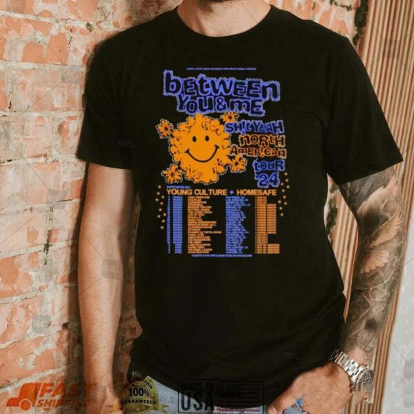 Between you and me shit yeah North American tour 2024 shirt