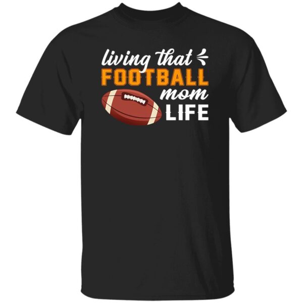 Football Mom Shirt, Living That Football Mom Life Shirt