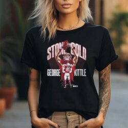 George Kittle San Francisco 49ers Stone Cold 2024 signature shirt