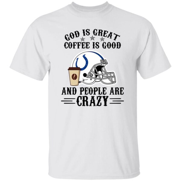 Indianapolis Colts God is Great Coffee is Good And People Are Crazy Football NFL