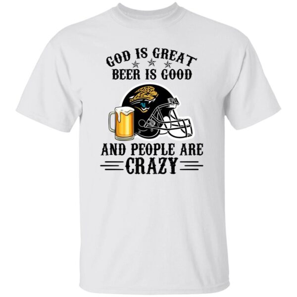 Jacksonville Jaguars God is Great Beer is Good And People Are Crazy Football NFL Shirt