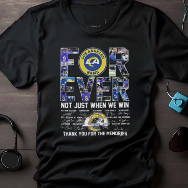 Los angeles rams forever not just when we win thank you for the memories signatures 2024 shirt