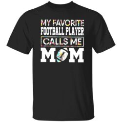 My Favorite Football Player Calls Me Mom Floral Design for Proud Mom Shirt