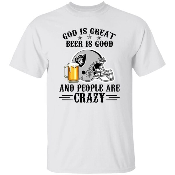 Oakland Raiders God is Great Beer is Good And People Are Crazy Football NFL Shirt