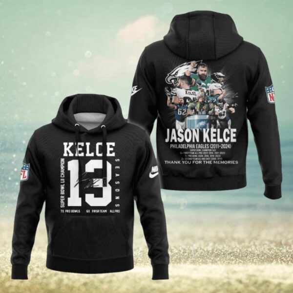 Philadelphia Eagles Jason Kelce 13 Seasons 2011 – 2024 Thank You For The Memories Hoodie