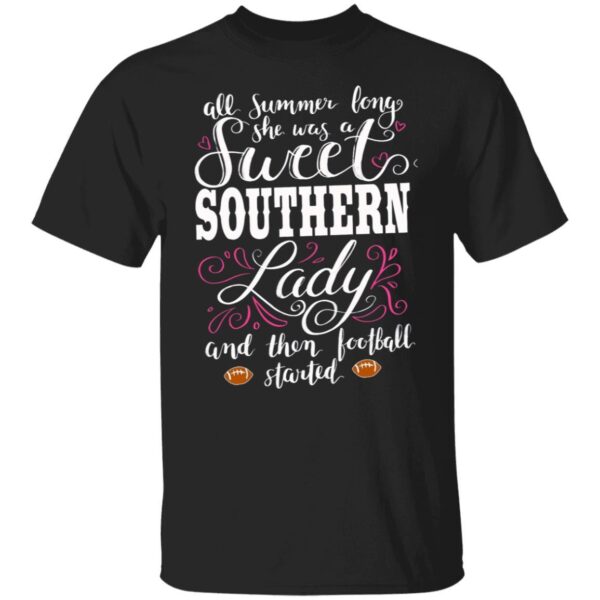 Southern Attitude She was A Sweet Southern Lady Until Football Season Started Womens T-Shirts, Long Sleeve, Hoodies