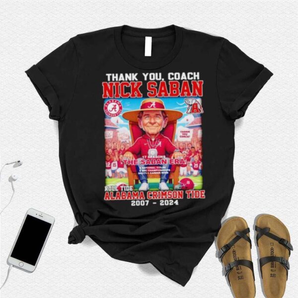 Thank you Coach Nick Saban 17 seasons The Saban Era Roll Tide Alabama Crimson Tide 2007 2024 shirt