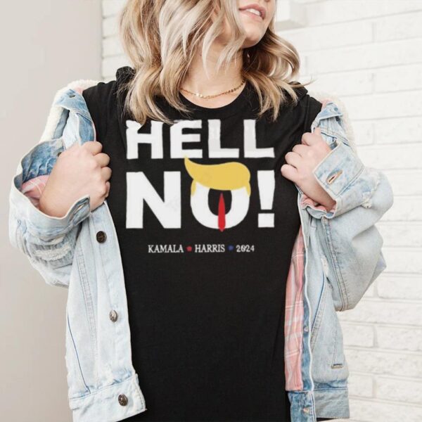 Trump Hell No Kamala Harris 2024 T shirt