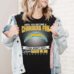 Until You Become A Nfl Fan You Don’t Get How Dabass We Are Los Angeles Chargers 2024 Sweatshirt