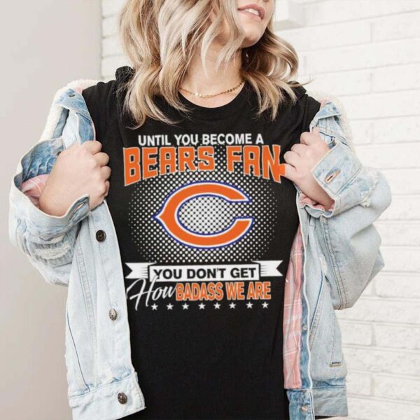 Until You Become A Nfl Fan You Don’t Get How Dabass We Chicago Bears 2024 Sweatshirt