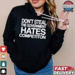 Official Don’t Steal The Government Hates Competiton Shirt - Image 1 - rugbyfanstore.com