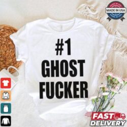 #1 Ghost Fucker T shirts - Image 1 - rugbyfanstore.com