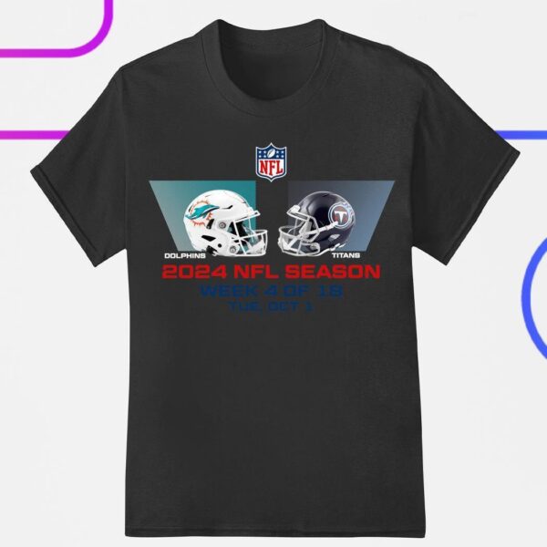 Miami Dolphins vs Tennessee Titans NFL season week 4 2024 shirt