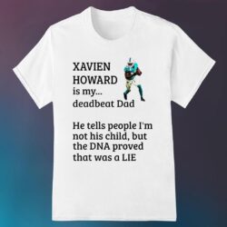 Miami Dolphins Xavien Howard is my deadbeat dad he tells people I’m not his child but the dna proved that was a lie shirt