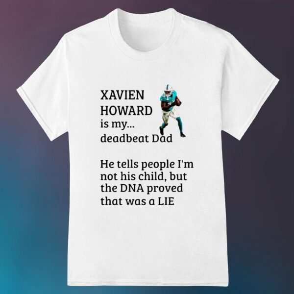 Xavien Howard is my deadbeat dad shirt