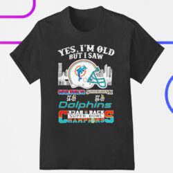 Yes I’m Old But I Saw Miami Dolphins Back 2 Back Super Bowl Champions Helmet Logo shirt