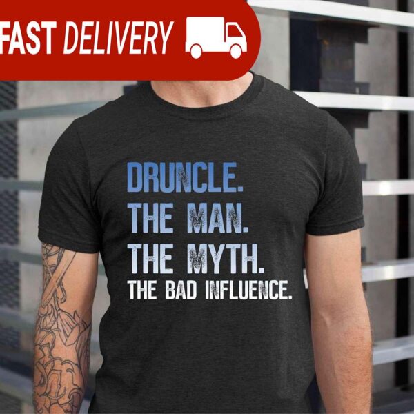 Druncle The Man The Myth The Bad Influence Shirt, Funny Fathers Day Gift for Uncle - available at - rugbyfanstore.com