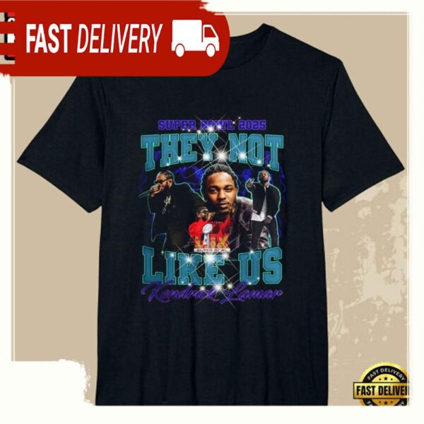 NFL Super Bowl LIX 2025 Kendrick Lamar They Not Like Us T Shirt - available at - rugbyfanstore.com