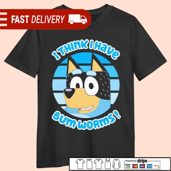 Bluey I think I have bum worms shirt - available at - rugbyfanstore.com