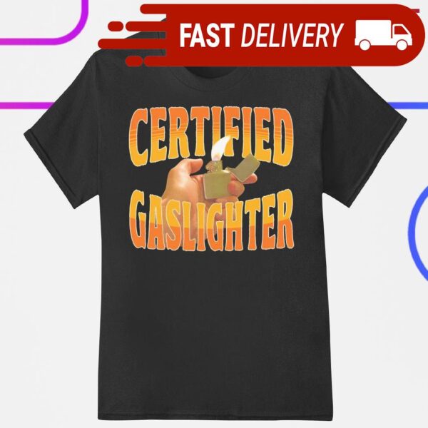 Certified Gaslighter shirt - available at - rugbyfanstore.com