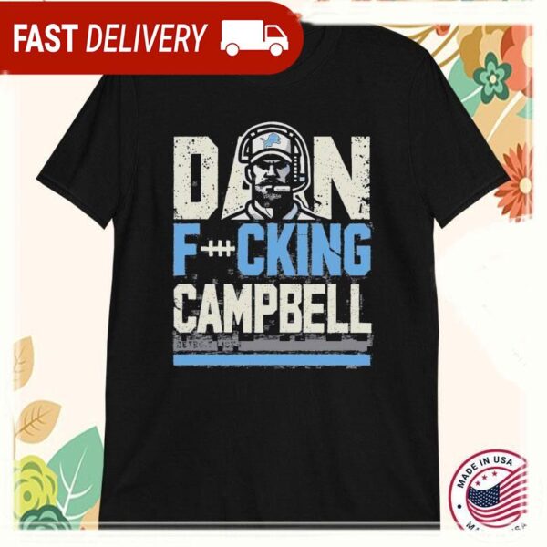 Dan Fucking Campbell Coach Detroit Lions T-Shirts - available at - rugbyfanstore.com