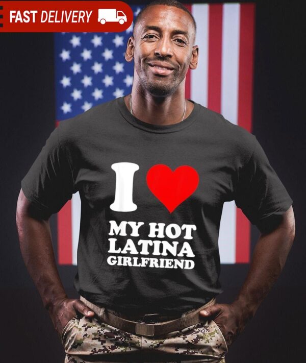 I love my hot Latina girlfriend shirt available at rugbyfanstore.com