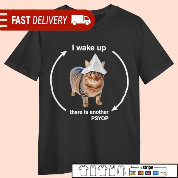 I wake up there is another psyop cat shirt - available at - rugbyfanstore.com