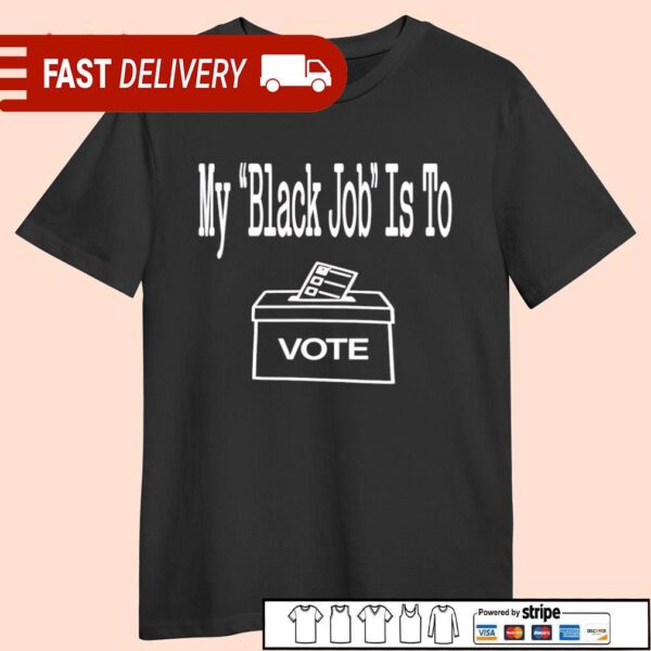 Miss Aja my black job is to vote shirt - available at - rugbyfanstore.com