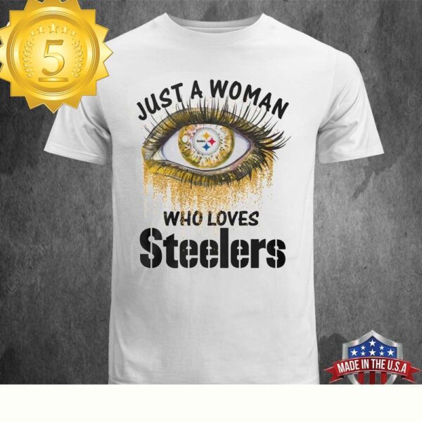 NFL Just A Woman Who Loves Pittsburgh Steelers Unisex T-shirt - available at - rugbyfanstore.com