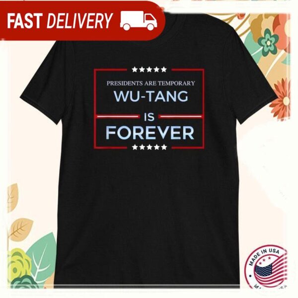 Presidents Are Temporary Wu-Tang Is Forever T-Shirts - available at - rugbyfanstore.com