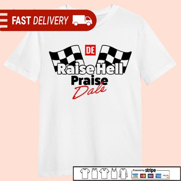 Raise Hell Praise Dale car racing Checkered flag shirt - available at - rugbyfanstore.com