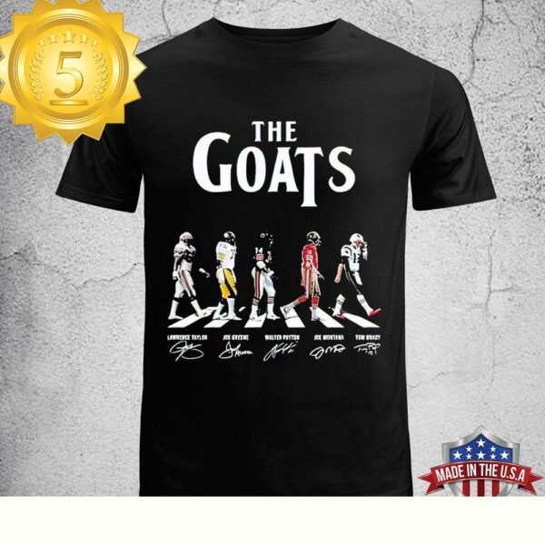 The Goats Of NFL Joe Montana Tom Brady Walter Payton Joe Greene Unisex T-Shirt - available at - rugbyfanstore.com