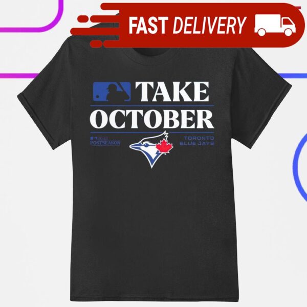 Toronto Blue Jays Take October 2023 Postseason shirt - available at - rugbyfanstore.com