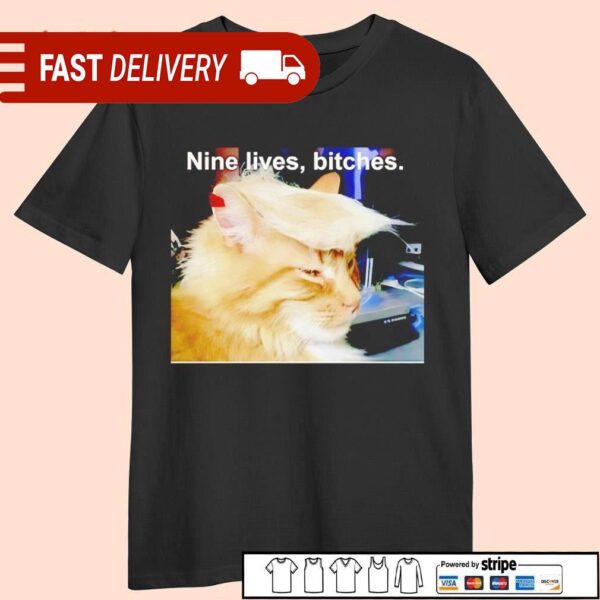 Trump cat nine lives bitches shirt - available at - rugbyfanstore.com