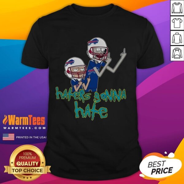 Awesome Haters Gonna Hate Rick And Morty Buffalo Bills NFL 1