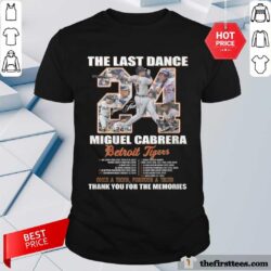 The Last Dance Miguel Cabrera Detroit Tigers Once A Tiger Forever A Tiger Thank You For The Memories T-shirt