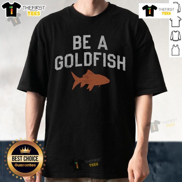 Top Be A Goldfish 1
