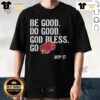Top Josh Allen Be Good Do Good Go Bills T-Shirt Top Josh Allen Be Good Do Good Go Bills 1